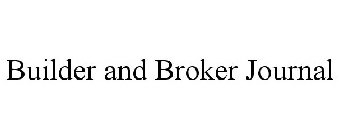 BUILDER AND BROKER JOURNAL