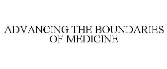 ADVANCING THE BOUNDARIES OF MEDICINE