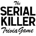 THE SERIAL KILLER TRIVIA GAME