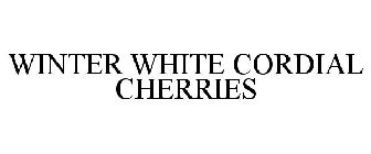 WINTER WHITE CORDIAL CHERRIES