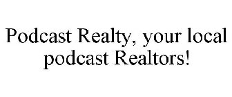 PODCAST REALTY, YOUR LOCAL PODCAST REALTORS!