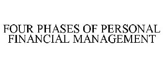 FOUR PHASES OF PERSONAL FINANCIAL MANAGEMENT