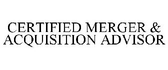 CERTIFIED MERGER & ACQUISITION ADVISOR