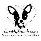 LUVMYPOOCH.COM SPECIAL PRODUCTS FOR OUR LITTLE CANINE FRIENDS.