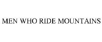 MEN WHO RIDE MOUNTAINS