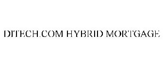 DITECH.COM HYBRID MORTGAGE