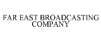 FAR EAST BROADCASTING COMPANY