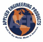 AEP APPLIED ENGINEERING PRODUCTS BUILT FOR THE WORLD. MADE IN AMERICA.