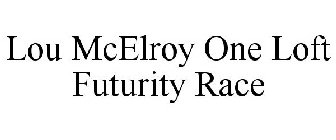 LOU MCELROY ONE LOFT FUTURITY RACE