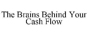 THE BRAINS BEHIND YOUR CASH FLOW