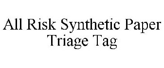 ALL RISK SYNTHETIC PAPER TRIAGE TAG