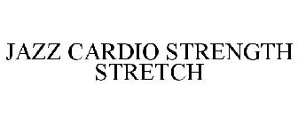 JAZZ CARDIO STRENGTH STRETCH