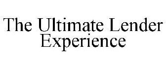 THE ULTIMATE LENDER EXPERIENCE