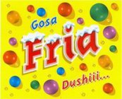 GOSA FRIA DUSHIII...