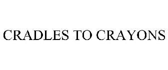CRADLES TO CRAYONS