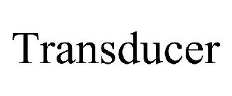 TRANSDUCER