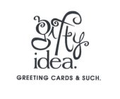GIFTY IDEA. GREETING CARDS & SUCH.