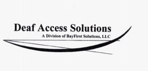 DEAF ACCESS SOLUTIONS A DIVISION OF BAYFIRST SOLUTIONS, LLC
