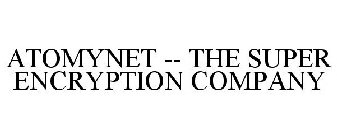 ATOMYNET -- THE SUPER ENCRYPTION COMPANY