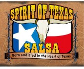 SPIRIT OF TEXAS SALSA BORN AND BRED IN THE HEART OF TEXAS