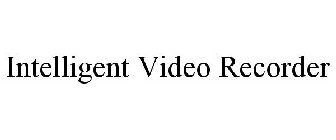 INTELLIGENT VIDEO RECORDER