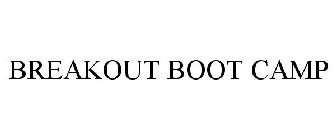 BREAKOUT BOOT CAMP