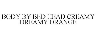 BODY BY BED HEAD CREAMY DREAMY ORANGE