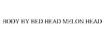 BODY BY BED HEAD MELON HEAD