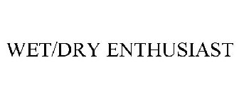 WET/DRY ENTHUSIAST