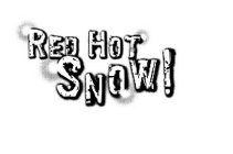 RED HOT SNOW!