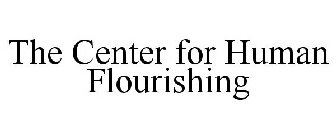 THE CENTER FOR HUMAN FLOURISHING