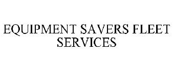 EQUIPMENT SAVERS FLEET SERVICES
