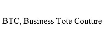 BTC, BUSINESS TOTE COUTURE