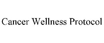 CANCER WELLNESS PROTOCOL