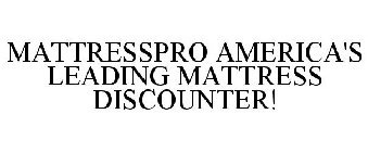 MATTRESSPRO AMERICA'S LEADING MATTRESS DISCOUNTER!