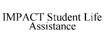 IMPACT STUDENT LIFE ASSISTANCE