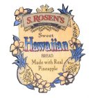 S. ROSEN'S SINCE 1909 SWEET HAWAIIAN BREAD MADE WITH REAL PINEAPPLE