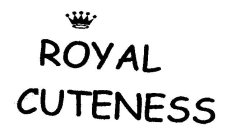 ROYAL CUTENESS