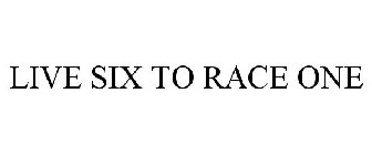 LIVE SIX TO RACE ONE