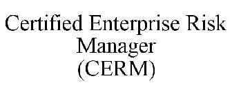 CERTIFIED ENTERPRISE RISK MANAGER (CERM)