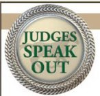 JUDGES SPEAK OUT