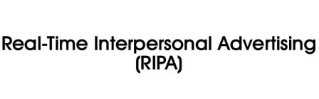 REAL-TIME INTERPERSONAL ADVERTISING (RIPA)