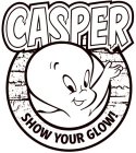 CASPER SHOW YOUR GLOW!