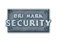 DRI MARK SECURITY
