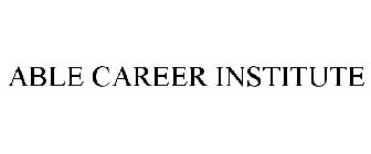 ABLE CAREER INSTITUTE