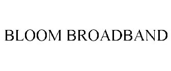 BLOOM BROADBAND