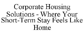 CORPORATE HOUSING SOLUTIONS - WHERE YOUR SHORT-TERM STAY FEELS LIKE HOME