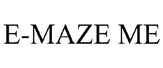 E-MAZE ME