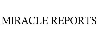 MIRACLE REPORTS