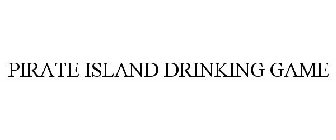 PIRATE ISLAND DRINKING GAME